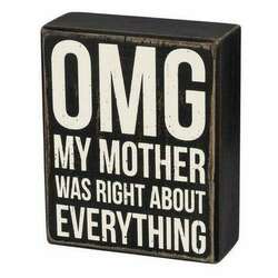 Item 642100 thumbnail OMG My Mother Was Right About Everything Box Sign
